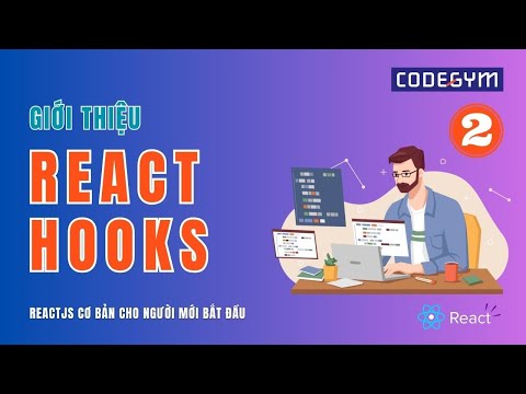 [ReactJS] Giới thiệu về React Hooks (P2)