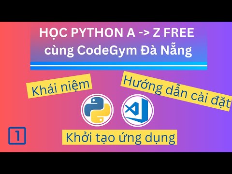 Khái niệm ngôn ngữ lập trình Python | Hướng dẫn cài đặt Python và VS Code | Python cơ bản - Bài 1