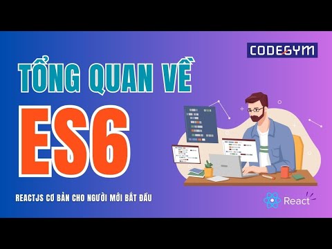 [ReactJs] Tổng quan về ES6