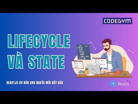 [ReactJS] Lifecycle và State