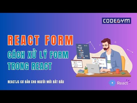 [ReactJS] React Form - Cách xử lý Form trong React