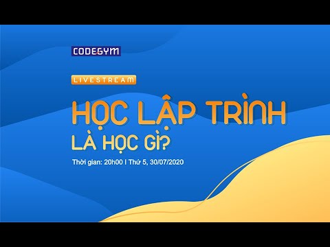 Chia sẻ: &quot;Học lập trình là học gì?&quot; | CodeGym