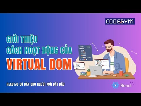 [ReactJS] Giới thiệu về cách hoạt động của Virtual DOM