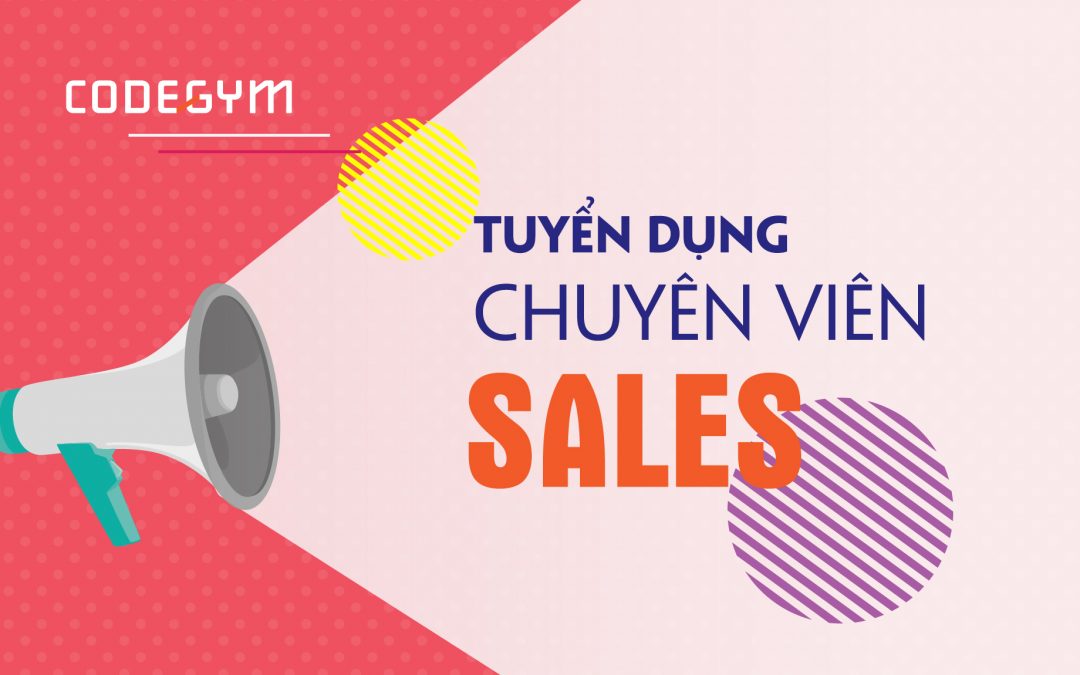 TUYỂN DỤNG CHUYÊN VIÊN SALES – THÁNG 1/2018