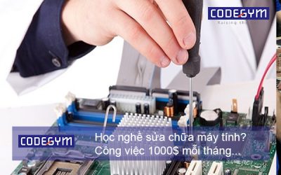 Học nghề sửa chữa máy tính – Công việc lương 1000$ mỗi tháng