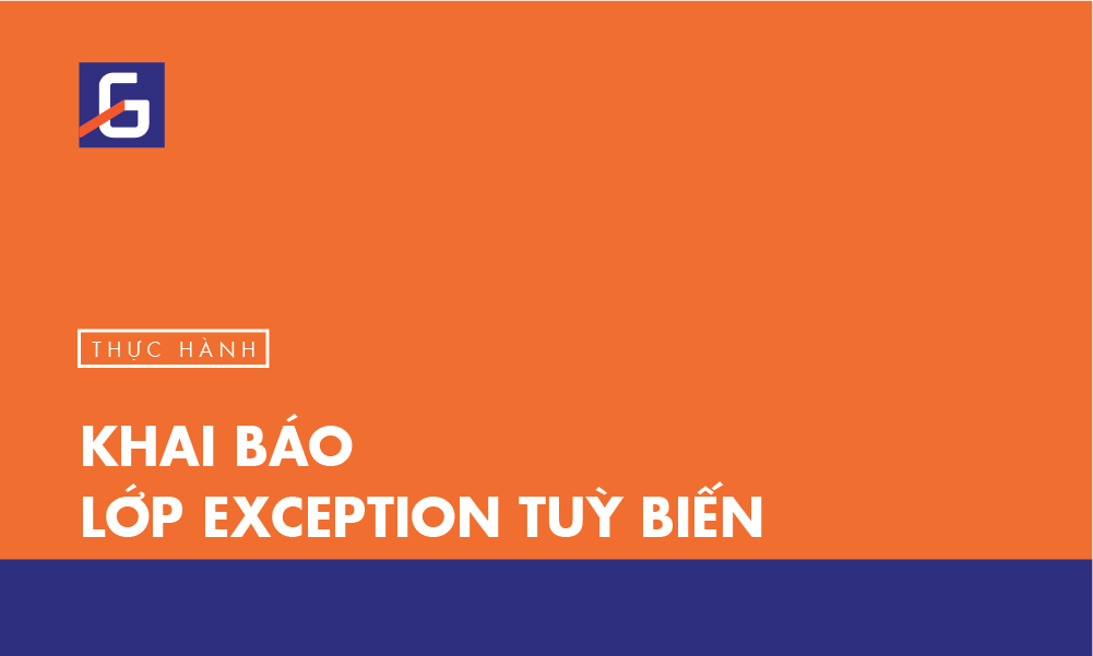 [Thực hành] Khai báo lớp exception tuỳ biến - CodeGym