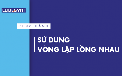 [Thực hành] Sử dụng vòng lặp lồng nhau