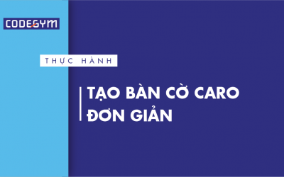 [Thực hành] Tạo bàn cờ caro đơn giản
