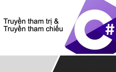 Truyền tham trị và truyền tham chiếu trong C#