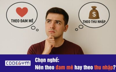 Chọn nghề: nên theo đam mê hay theo thu nhập?