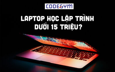 Laptop lập trình dưới 15 triệu – Gợi ý chọn & mẫu tốt nhất