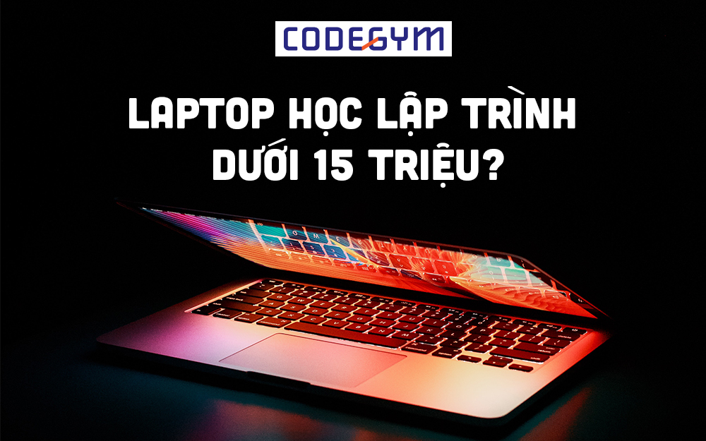 Laptop học lập trình dưới 15 triệu