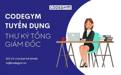 [CodeGym Việt Nam] Tuyển dụng Thư ký Tổng Giám đốc làm việc tại Hà Nội