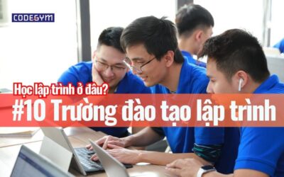 TOP 10 trường đào tạo Lập trình viên tốt nhất Việt Nam