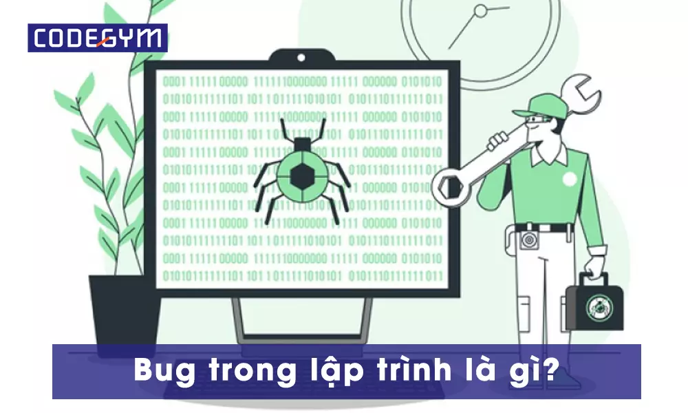 Trog Bug Bug trong lập trình là gì? Tầm quan trọng của Bug khi viết code?