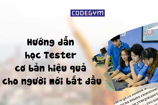 Hướng dẫn học Tester cơ bản hiệu quả cho người mới bắt đầu