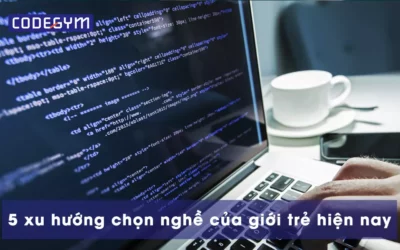 Bật mí 5 xu hướng chọn nghề của giới trẻ hiện nay