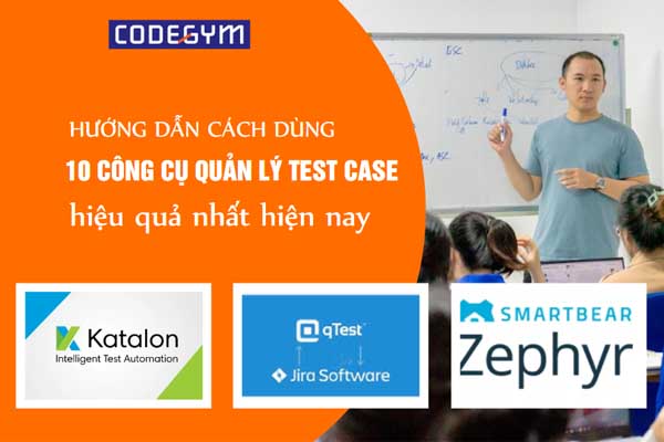 Hướng dẫn cách dùng 10 công cụ quản lý test case hiệu quả nhất hiện nay