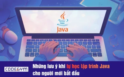 Những lưu ý khi tự học lập trình Java cho người mới bắt đầu
