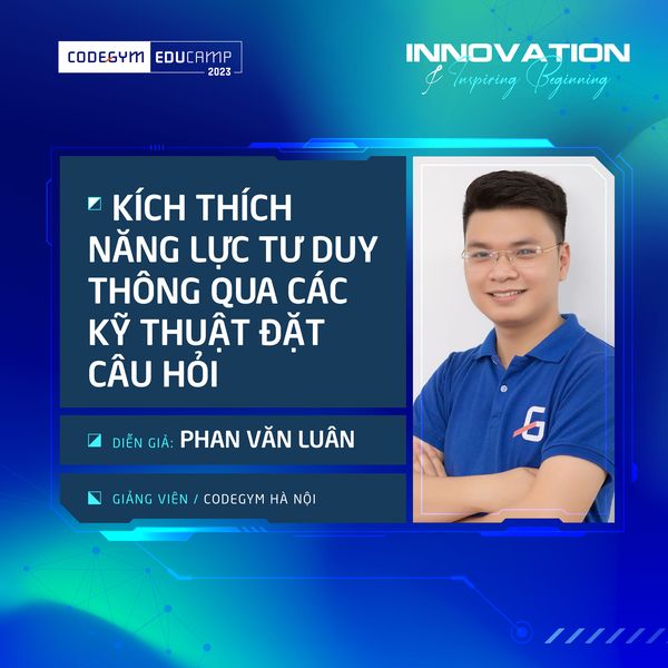 Chuyên đề số 01: Kỹ thuật giảng dạy tại CodeGym Educamp 2023