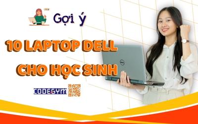 Gợi ý 10 laptop dell cho học sinh