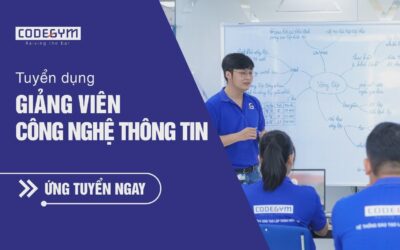 [CodeGym Hà Nội] Tuyển dụng Giảng viên Công nghệ thông tin Part-time tháng 07