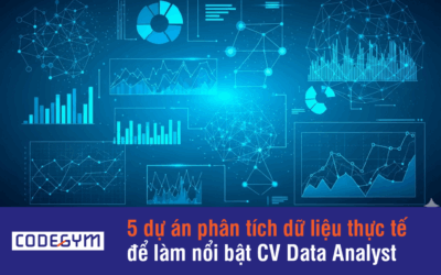 5 dự án phân tích dữ liệu thực tế để làm nổi bật CV Data Analyst
