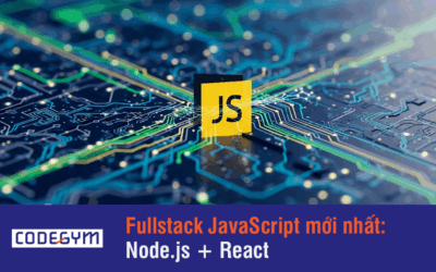 JavaScript Fullstack Course: Node.js + React mới nhất