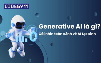 Generative AI là gì? Cái nhìn toàn cảnh về AI tạo sinh