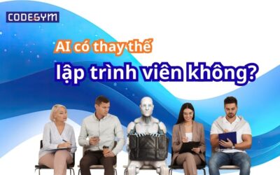 AI có thay thế lập trình viên không? Chuyên gia nói gì?