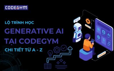 Lộ trình học Generative AI CodeGym có gì? Chương trình học từ A – Z