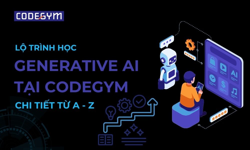 Lộ trình học Generative AI CodeGym có gì thumb