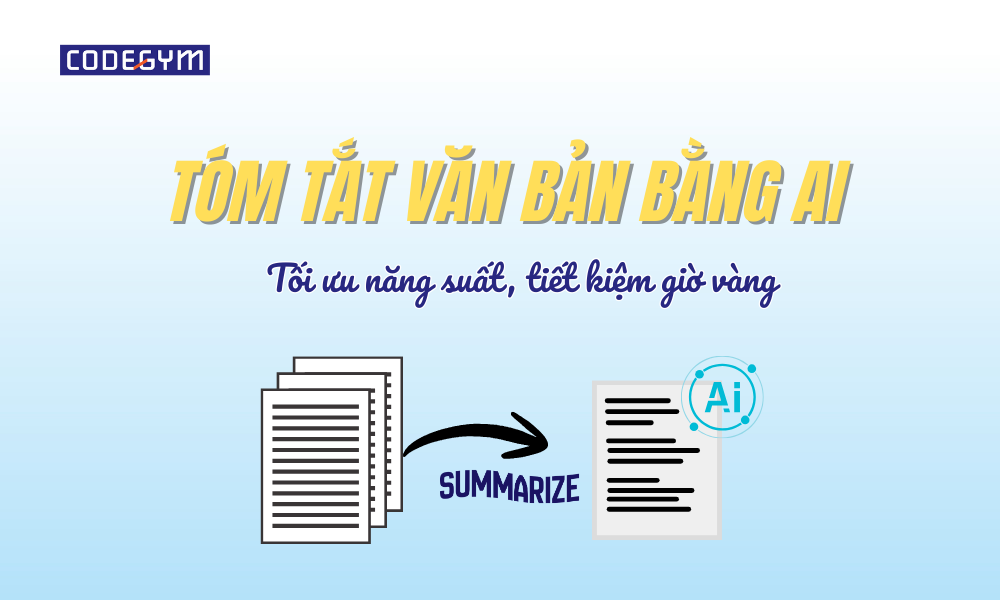 Tóm tắt văn bản bằng AI: Tối ưu năng suất, tiết kiệm giờ vàng thumb