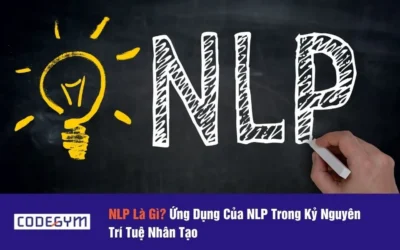 NLP Là Gì? Ứng Dụng Của NLP Trong Kỷ Nguyên Trí Tuệ Nhân Tạo