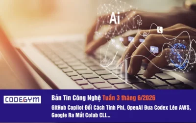 Bản Tin Công Nghệ Tuần 3 tháng 6/2026: GitHub Copilot Đổi Cách Tính Phí, OpenAI Đưa Codex Lên AWS, Google Ra Mắt Colab CLI