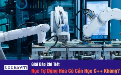 Học Tự Động Hóa Có Cần Học C++ Không? Giải Đáp Chi Tiết
