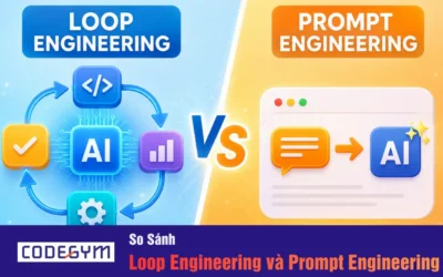 So Sánh Loop Engineering và Prompt Engineering