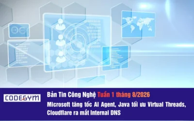Bản tin Công nghệ tuần 1 tháng 8/2026: Microsoft tăng tốc AI Agent, Java tối ưu Virtual Threads, Cloudflare ra mắt Internal DNS