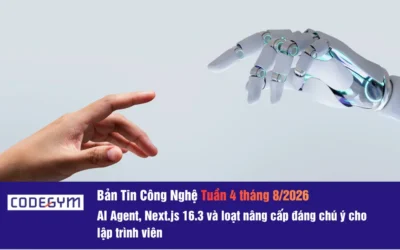 Bản tin công nghệ tuần 4 tháng 8/2026: AI Agent, Next.js 16.3 và loạt nâng cấp đáng chú ý cho lập trình viên