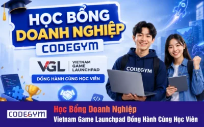 Học Bổng Doanh Nghiệp CodeGym: Vietnam Game Launchpad Đồng Hành Cùng Học Viên