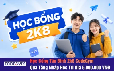 Học Bổng Tân Binh 2k8 CodeGym: Quà Tặng Nhập Học Trị Giá 5.000.000 VNĐ