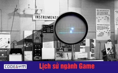 Lịch sử ngành Game: Từ phòng thí nghiệm đến ngành công nghiệp lớn nhất của giải trí