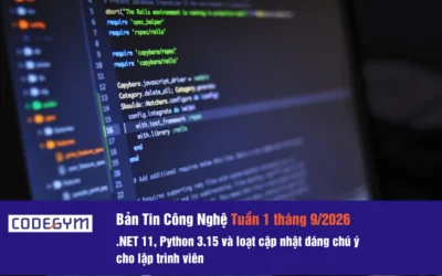 Bản tin công nghệ tuần 1 tháng 9/2026: .NET 11, Python 3.15 và loạt cập nhật đáng chú ý cho lập trình viên