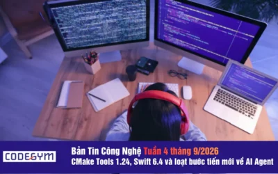 Bản tin công nghệ tuần 4 tháng 9/2026: CMake Tools 1.24, Swift 6.4 và loạt bước tiến mới về AI Agent