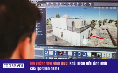 Mô phỏng thời gian thực: Khái niệm nền tảng nhất của lập trình game